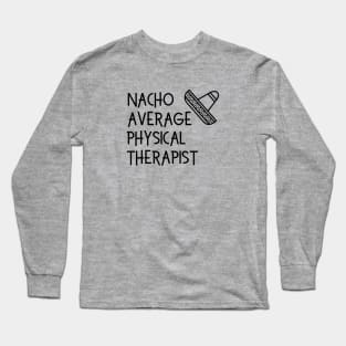 Funny Physical Therapy Design for PTs Long Sleeve T-Shirt